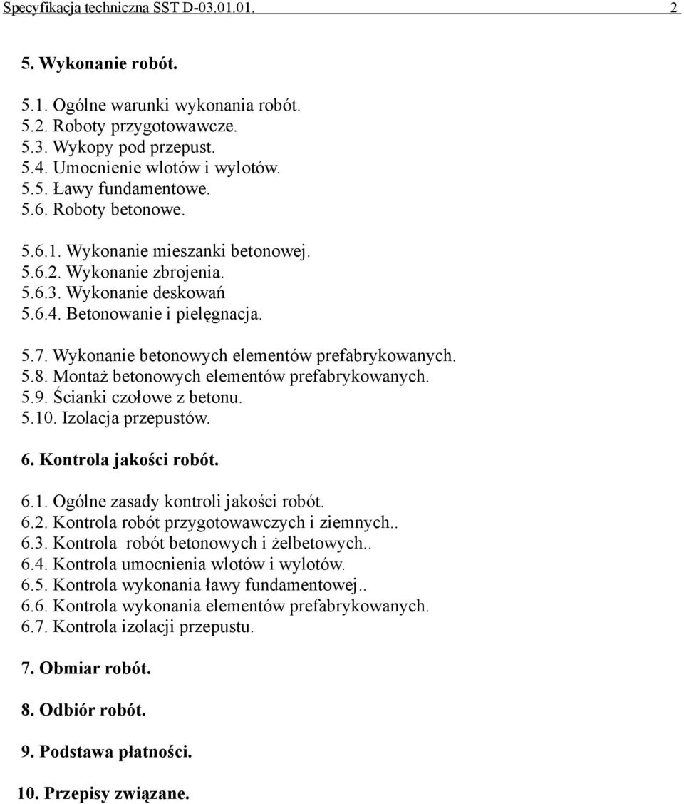 Wykonanie betonowych elementów prefabrykowanych. 5.8. Montaż betonowych elementów prefabrykowanych. 5.9. Ścianki czołowe z betonu. 5.10. Izolacja przepustów. 6. Kontrola jakości robót. 6.1. Ogólne zasady kontroli jakości robót.