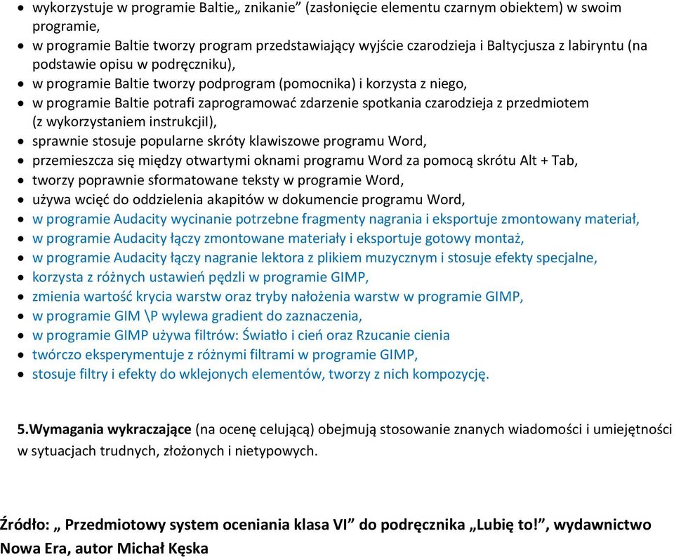 wykorzystaniem instrukcjii), sprawnie stosuje popularne skróty klawiszowe programu Word, przemieszcza się między otwartymi oknami programu Word za pomocą skrótu Alt + Tab, tworzy poprawnie