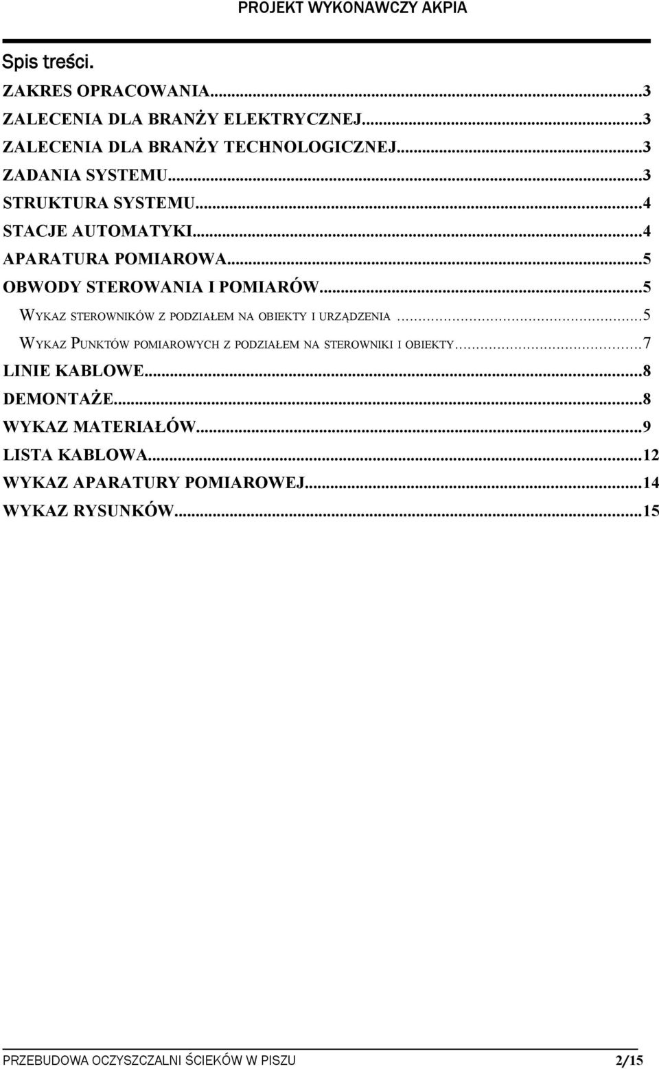 ..5 WYKAZ STEROWNIKÓW Z PODZIAŁEM NA OBIEKTY I URZĄDZENIA...5 WYKAZ PUNKTÓW POMIAROWYCH Z PODZIAŁEM NA STEROWNIKI I OBIEKTY.