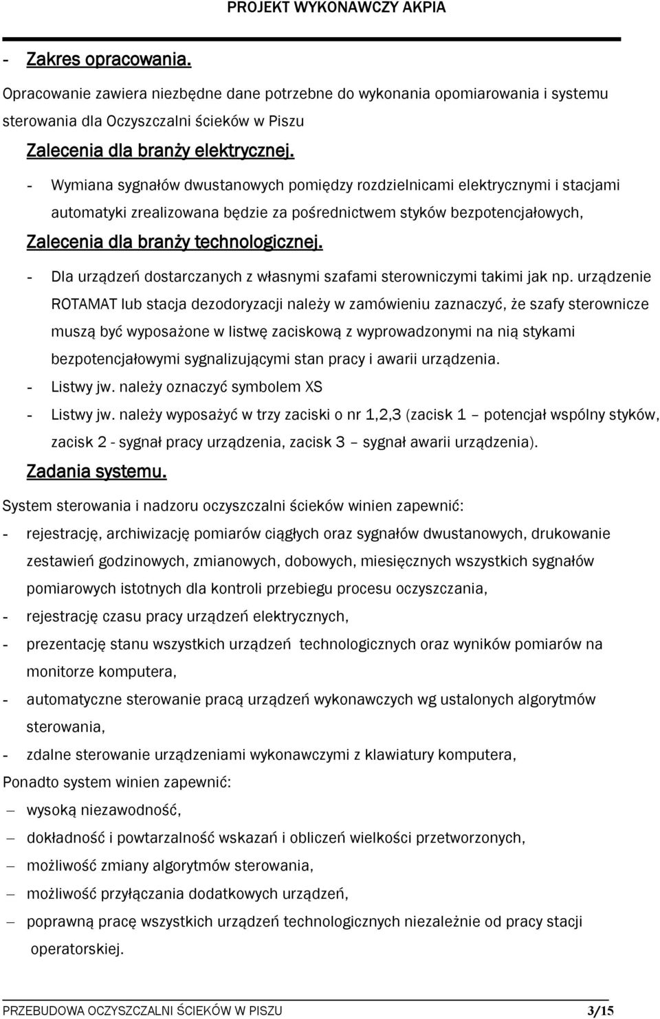 - Dla urządzeń dostarczanych z własnymi szafami sterowniczymi takimi jak np.