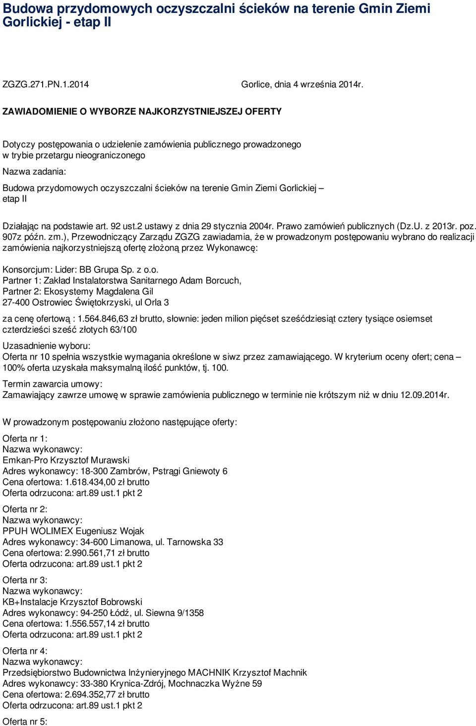 oczyszczalni ścieków na terenie Gmin Ziemi Gorlickiej etap II Działając na podstawie art. 92 ust.2 ustawy z dnia 29 stycznia 2004r. Prawo zamówień publicznych (Dz.U. z 2013r. poz. 907z późn. zm.