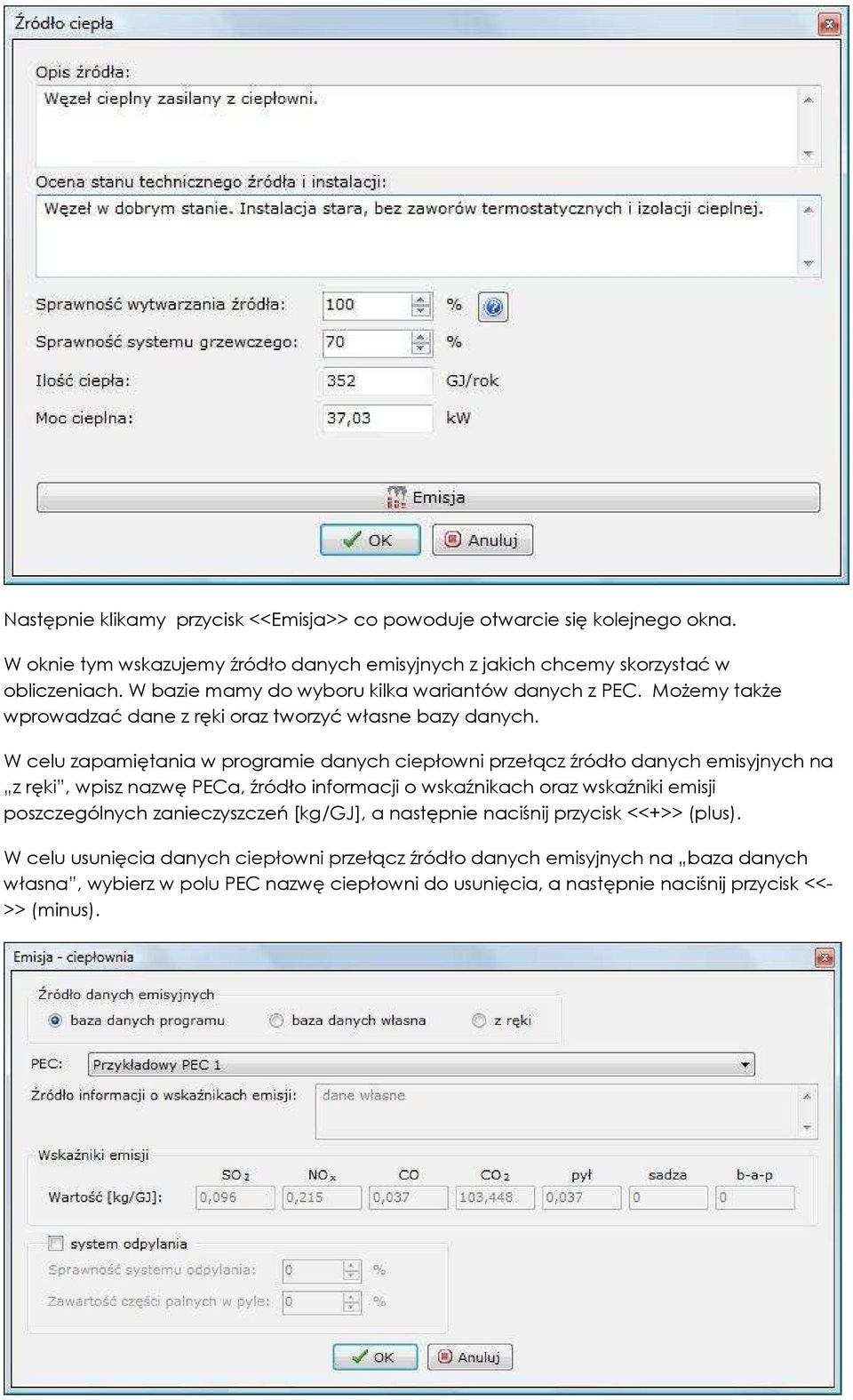W celu zapamiętania w programie danych ciepłowni przełącz źródło danych emisyjnych na z ręki, wpisz nazwę PECa, źródło informacji o wskaźnikach oraz wskaźniki emisji poszczególnych