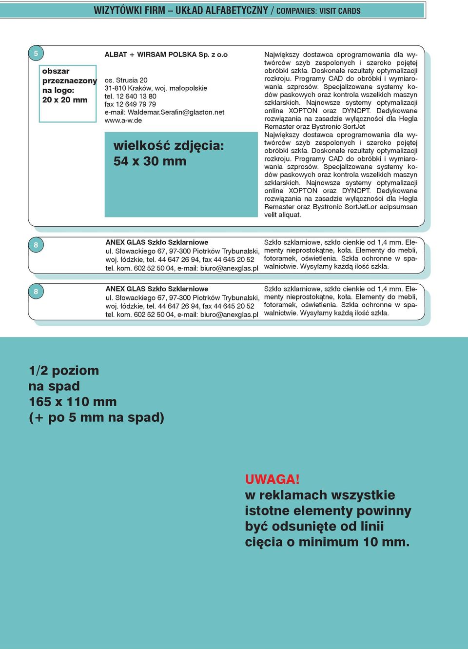 Programy CAD do obróbki i wymiarowania szprosów. Specjalizowane systemy kodów paskowych oraz kontrola wszelkich maszyn szklarskich. Najnowsze systemy optymalizacji online XOPTON oraz DYNOPT.