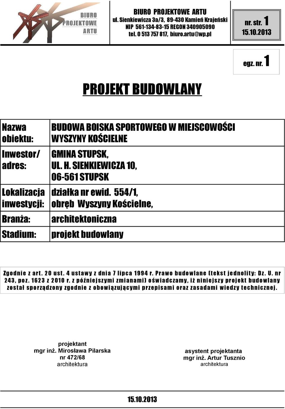 SIENKIEWICZA 10, 06-561 STUPSK działka nr ewid. 554/1, obręb Wyszyny Kościelne, architektoniczna projekt budowlany Zgodnie z art. 20 ust. 4 ustawy z dnia 7 lipca 1994 r.