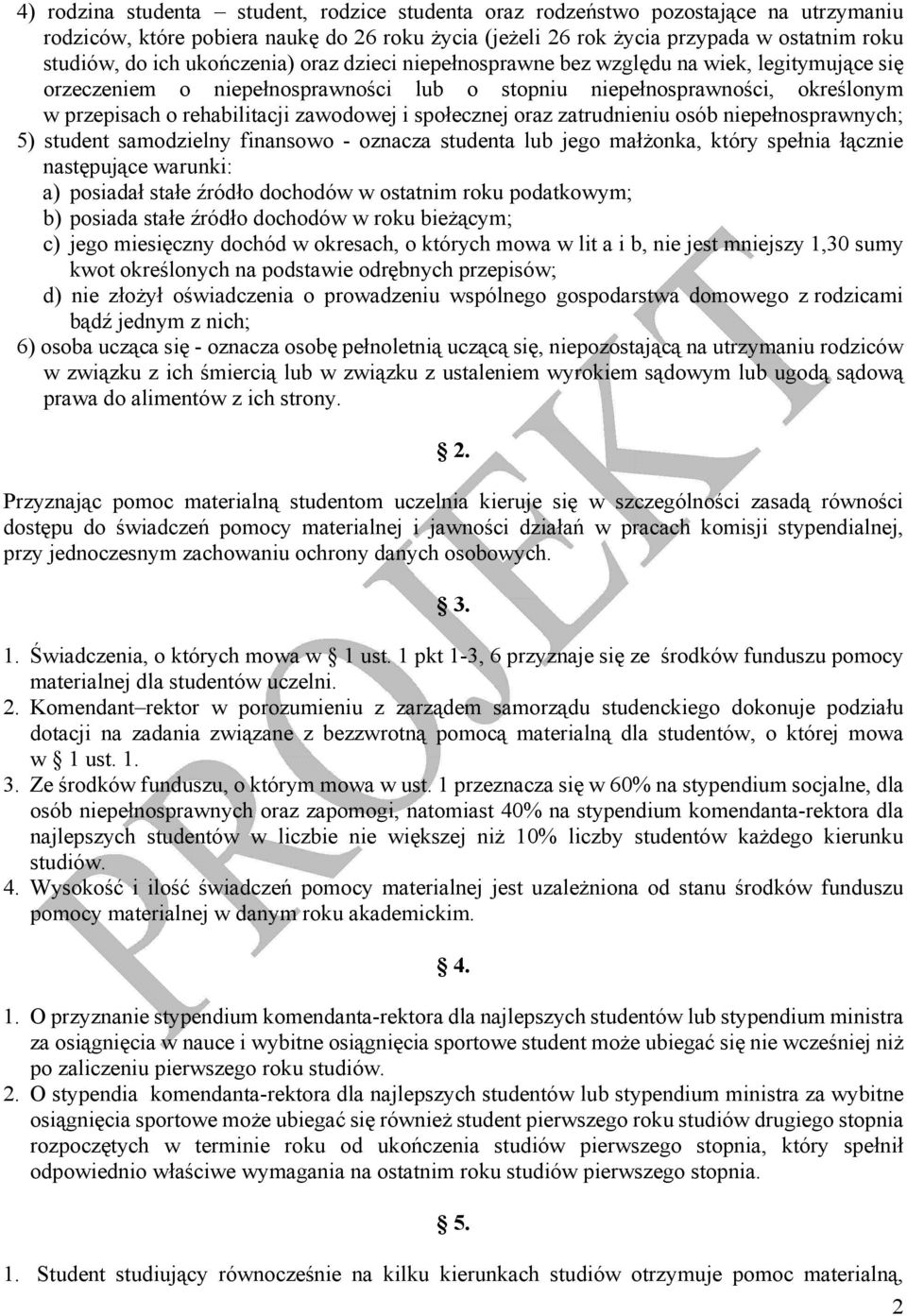 społecznej oraz zatrudnieniu osób niepełnosprawnych; 5) student samodzielny finansowo - oznacza studenta lub jego małżonka, który spełnia łącznie następujące warunki: a) posiadał stałe źródło