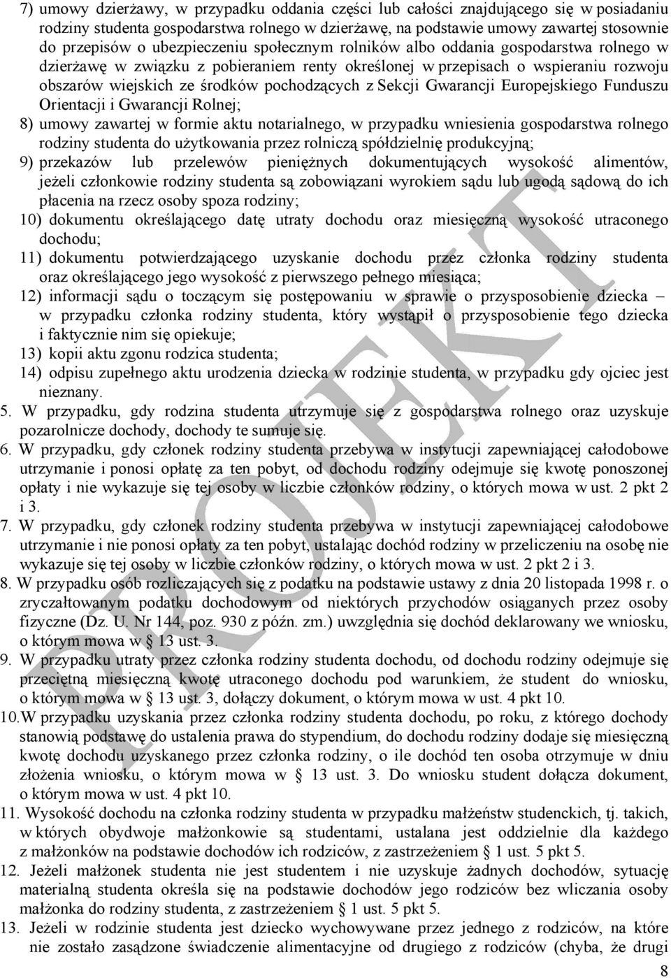 Sekcji Gwarancji Europejskiego Funduszu Orientacji i Gwarancji Rolnej; 8) umowy zawartej w formie aktu notarialnego, w przypadku wniesienia gospodarstwa rolnego rodziny studenta do użytkowania przez