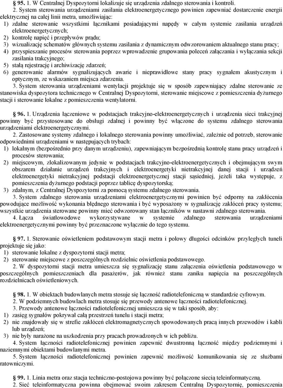 posiadającymi napędy w całym systemie zasilania urządzeń elektroenergetycznych; 2) kontrolę napięć i przepływów prądu; 3) wizualizację schematów głównych systemu zasilania z dynamicznym odwzorowaniem