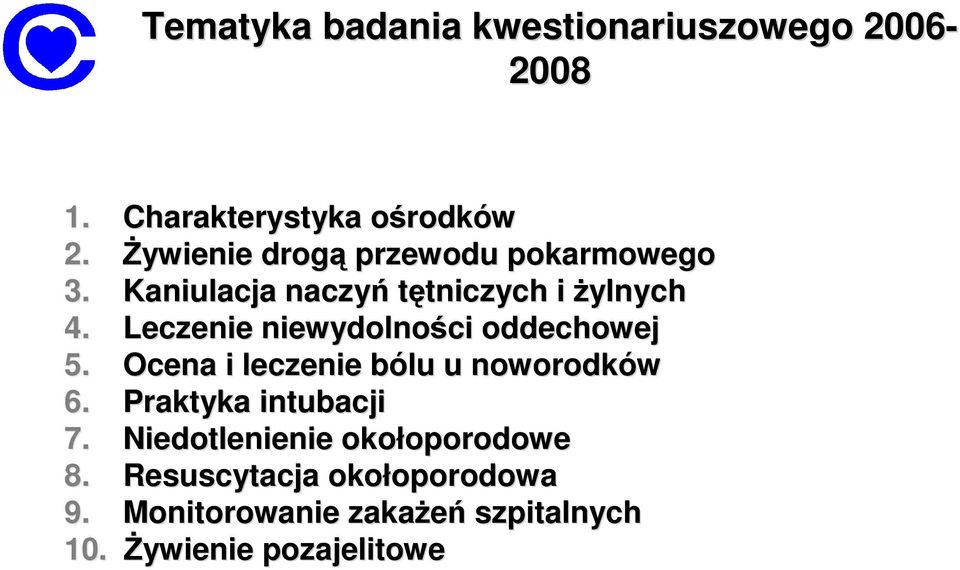 Leczenie niewydolności oddechowej 5. Ocena i leczenie bólu b u noworodków 6. Praktyka intubacji 7.