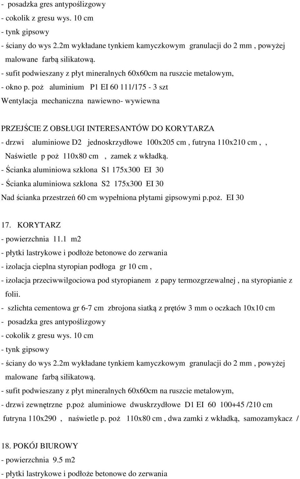 poż aluminium P1 EI 60 111/175-3 szt Wentylacja mechaniczna nawiewno- wywiewna PRZEJŚCIE Z OBSŁUGI INTERESANTÓW DO KORYTARZA - drzwi aluminiowe D2 jednoskrzydłowe 100x205 cm, futryna 110x210 cm,,