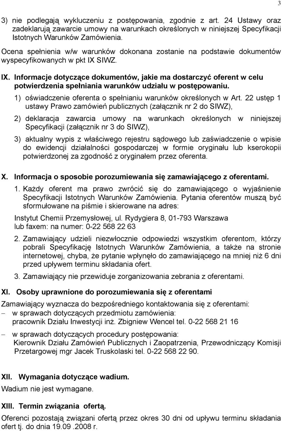 SIWZ. IX. Informacje dotyczące dokumentów, jakie ma dostarczyć oferent w celu potwierdzenia spełniania warunków udziału w postępowaniu.