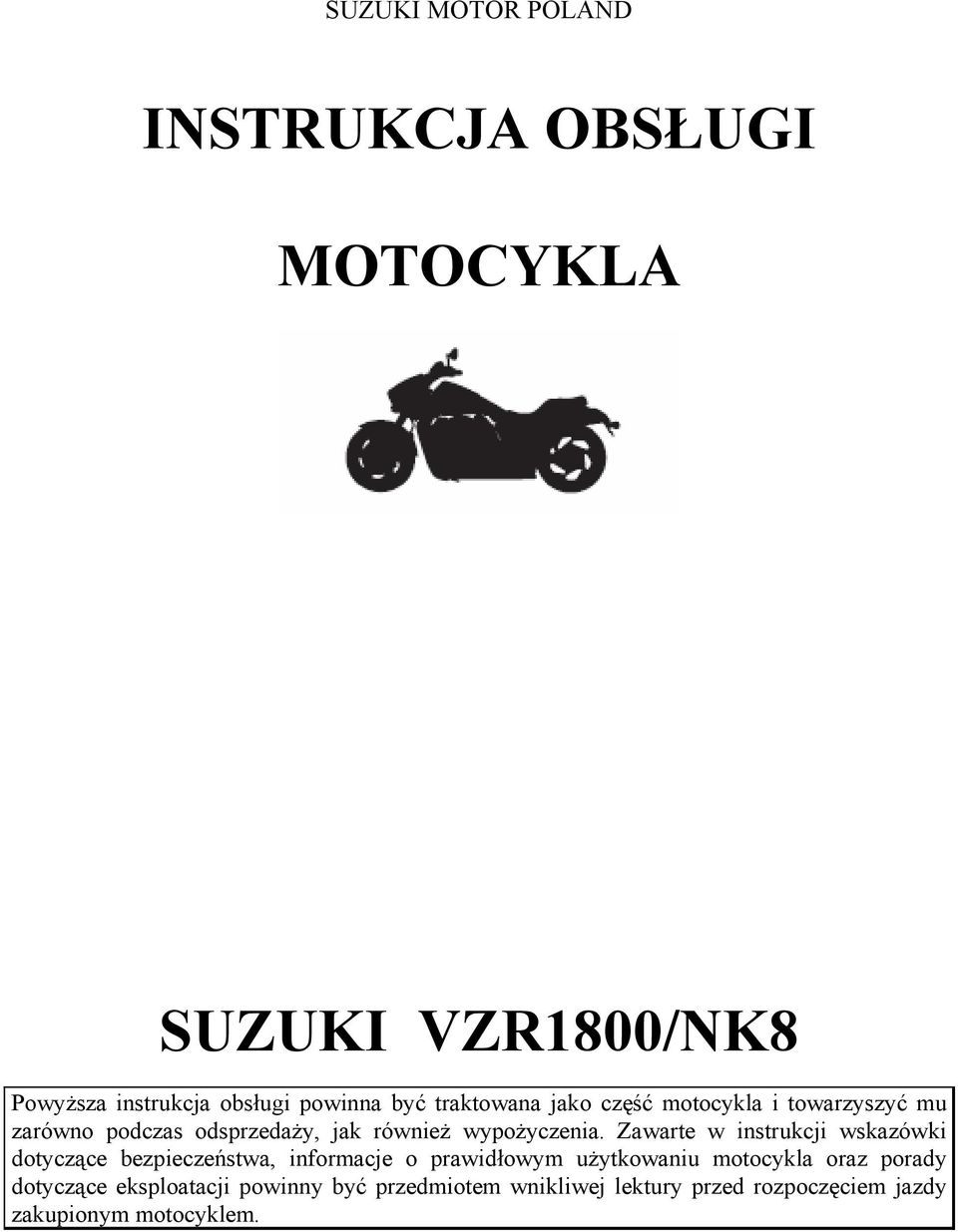 Zawarte w instrukcji wskazówki dotyczące bezpieczeństwa, informacje o prawidłowym użytkowaniu motocykla oraz