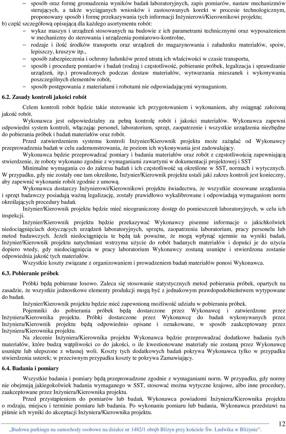 budowie z ich parametrami technicznymi oraz wyposaŝeniem w mechanizmy do sterowania i urządzenia pomiarowo-kontrolne, rodzaje i ilość środków transportu oraz urządzeń do magazynowania i załadunku