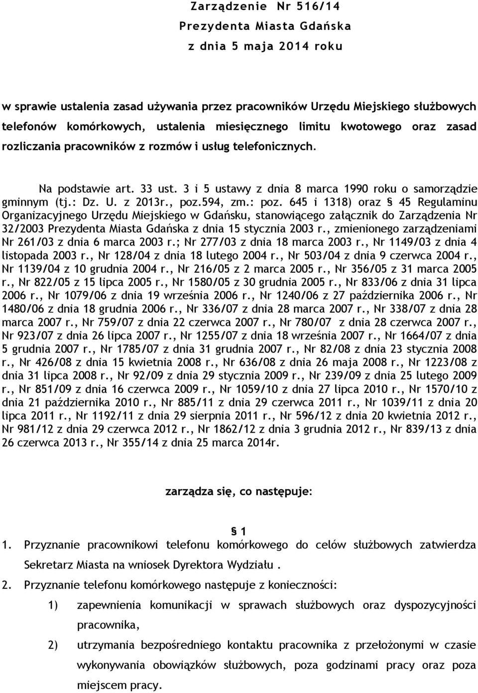 594, zm.: poz. 645 i 1318) oraz 45 Regulaminu Organizacyjnego Urzędu Miejskiego w Gdańsku, stanowiącego załącznik do Zarządzenia Nr 32/2003 Prezydenta Miasta Gdańska z dnia 15 stycznia 2003 r.