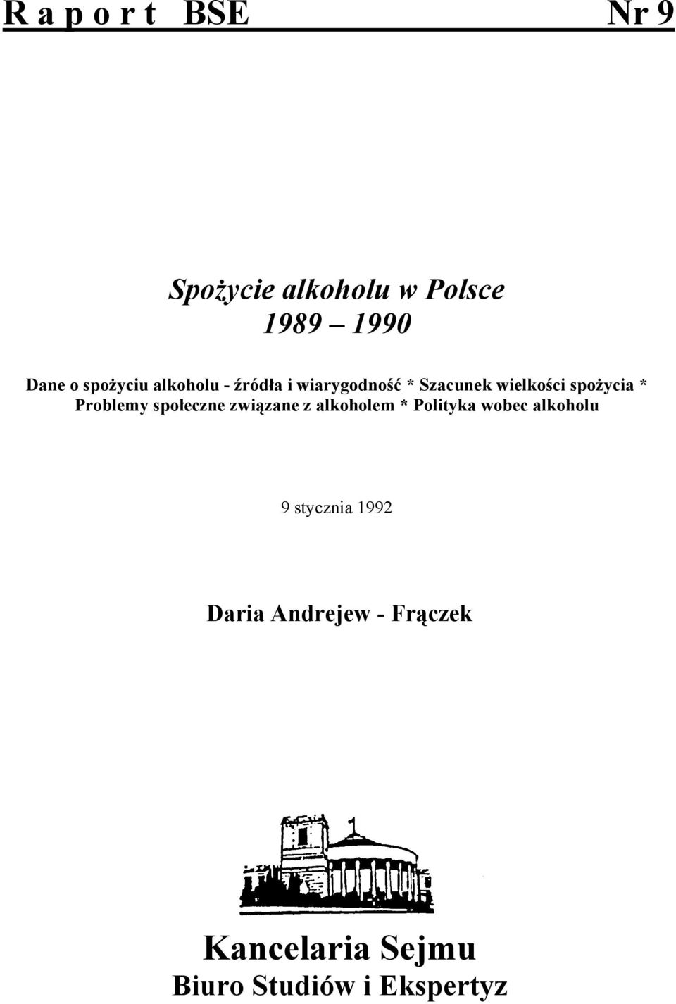 * Problemy społeczne związane z alkoholem * Polityka wobec alkoholu 9