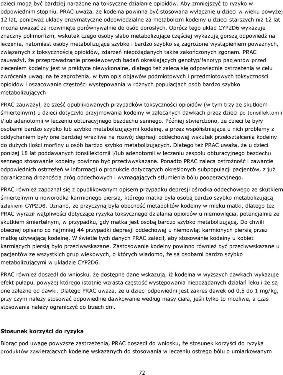 kodeiny u dzieci starszych niż 12 lat można uważać za rozwinięte porównywalnie do osób dorosłych.