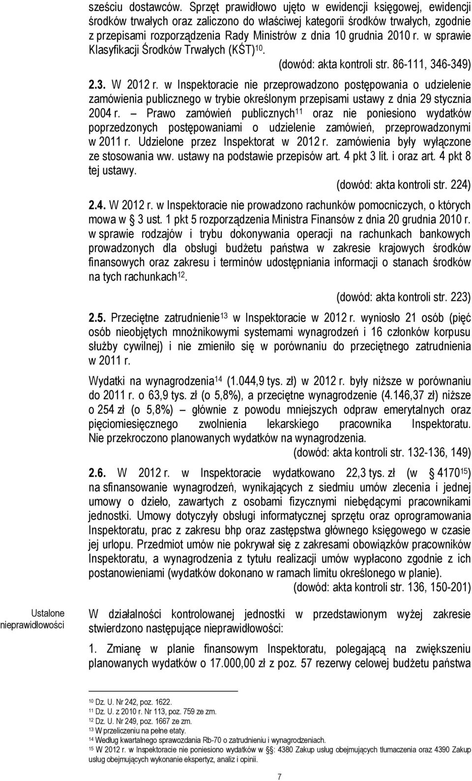 2010 r. w sprawie Klasyfikacji Środków Trwałych (KŚT) 10. (dowód: akta kontroli str. 86-111, 346-349) 2.3. W 2012 r.