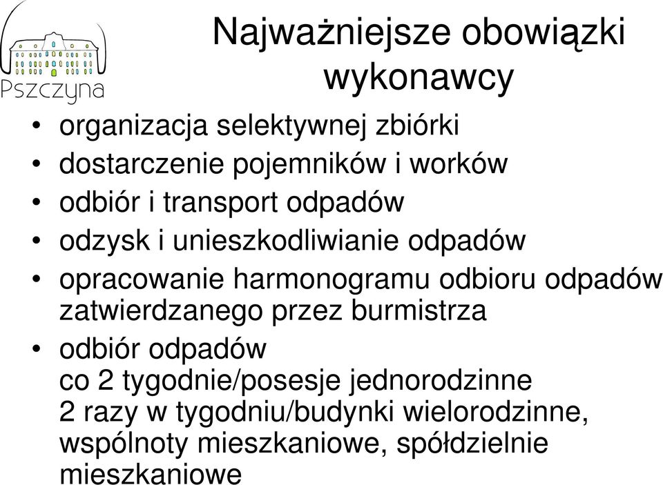 odbioru odpadów zatwierdzanego przez burmistrza odbiór odpadów co 2 tygodnie/posesje