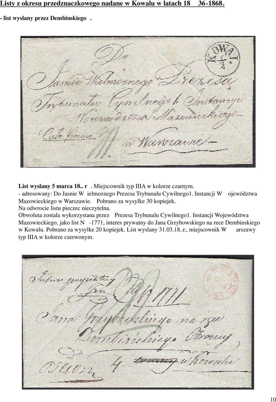 Pobrano za wysylke 30 kopiejek. Na odwrocie listu pieczec nieczytelna. Obwoluta zostala wykorzystana przez Prezesa Trybunalu Cywilnego1.
