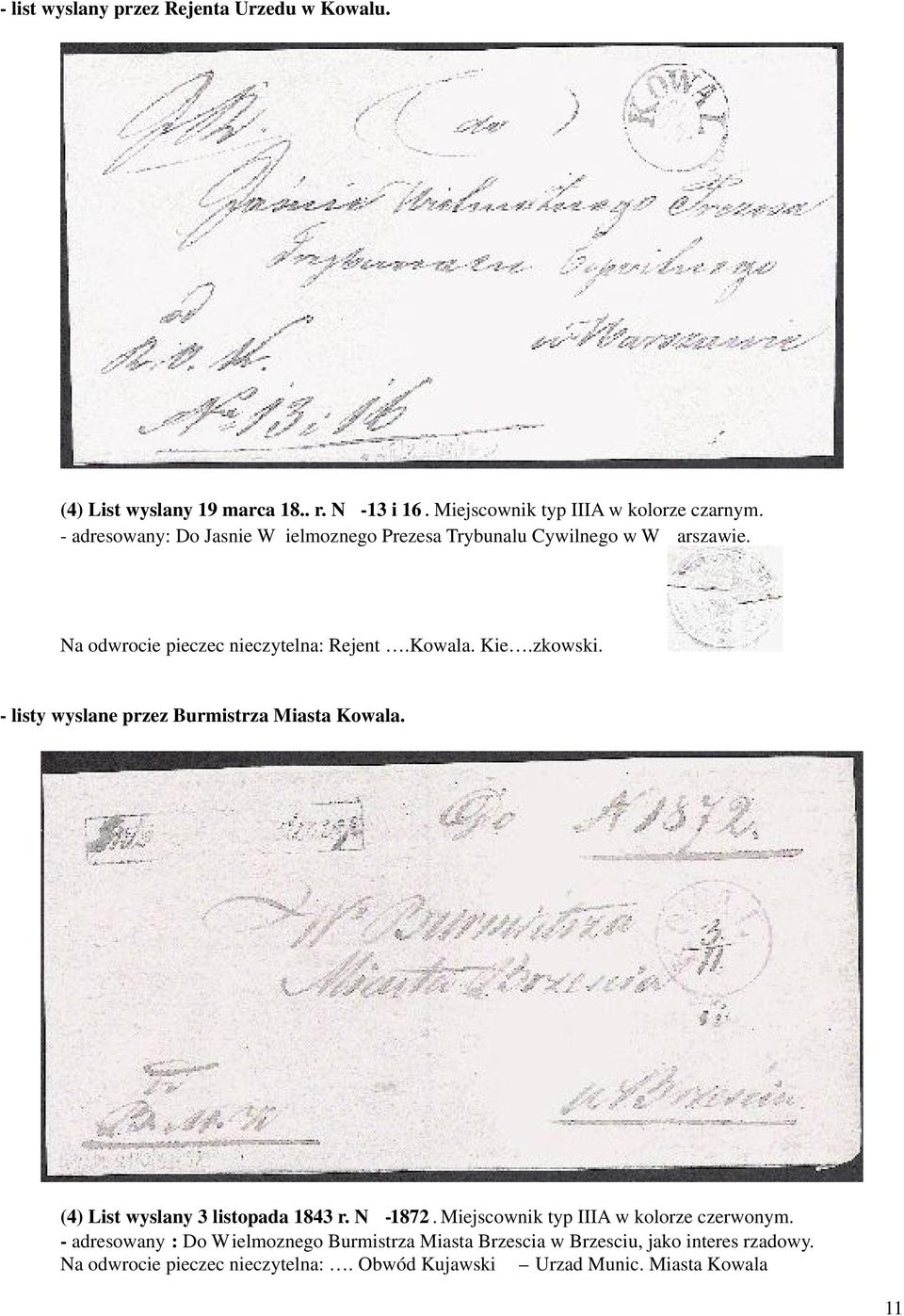 - listy wyslane przez Burmistrza Miasta Kowala. (4) List wyslany 3 listopada 1843 r. N -1872. Miejscownik typ IIIA w kolorze czerwonym.