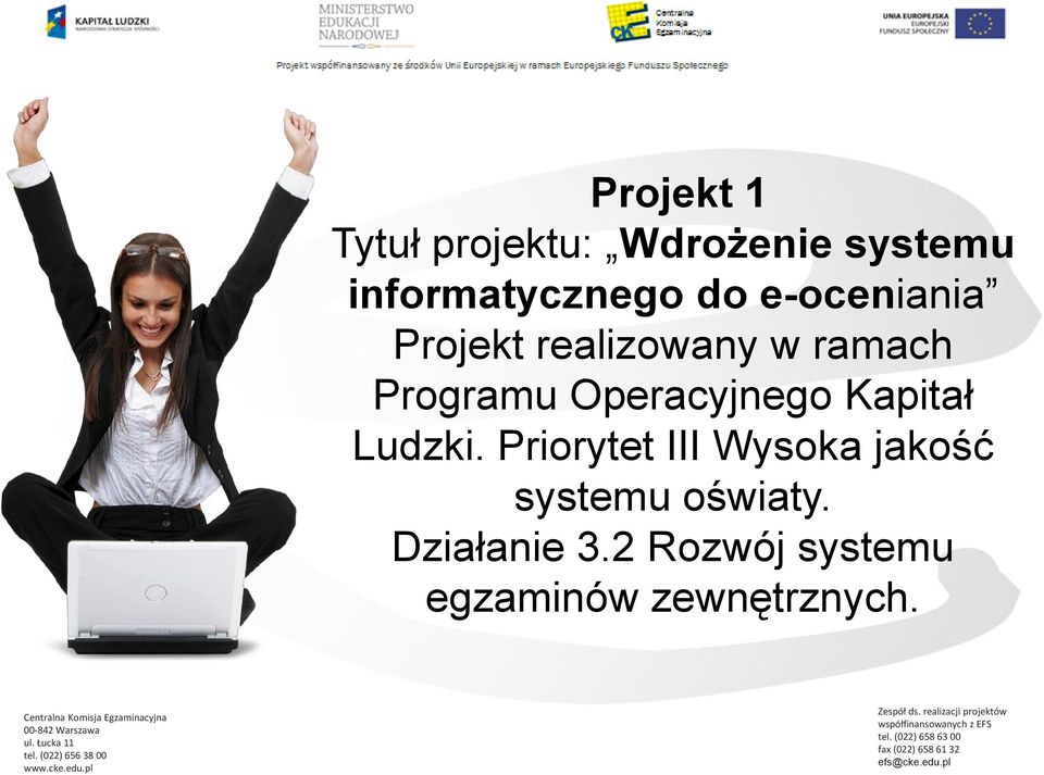 2 Rozwój systemu egzaminów zewnętrznych. Centralna Komisja Egzaminacyjna 00-842 Warszawa ul. Łucka 11 tel.