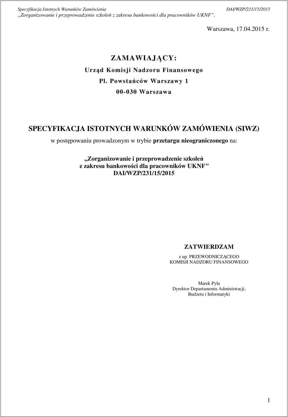 zakresu bankowości dla pracowników UKNF POTWIERDZAM zgodność treści merytorycznej złożonego wniosku z treścią SIWZ /podpis dyrektora departamentu wnioskującego o udzielenie zamówienia publicznego/