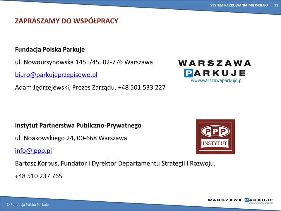 pl Adam Jędrzejewski, Prezes Zarządu, +48 501 533 227 Instytut Partnerstwa