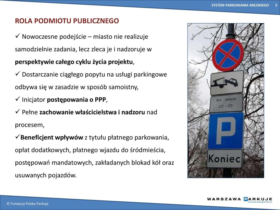 sposób samoistny, Inicjator postępowania o PPP, Pełne zachowanie właścicielstwa i nadzoru nad procesem, Beneficjent wpływów z tytułu