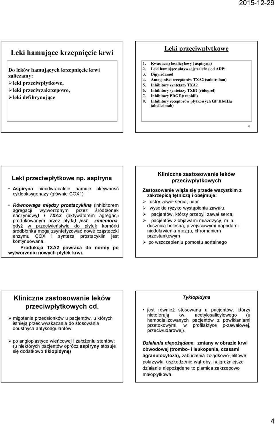 Inhibitory syntetazytxb2 (ridogrel) 7. Inhibitory PDGF (trapidil) 8. Inhibitory receptorów płytkowych GP IIb/IIIa (abciksimab) 36 Leki przeciwpłytkowe np.