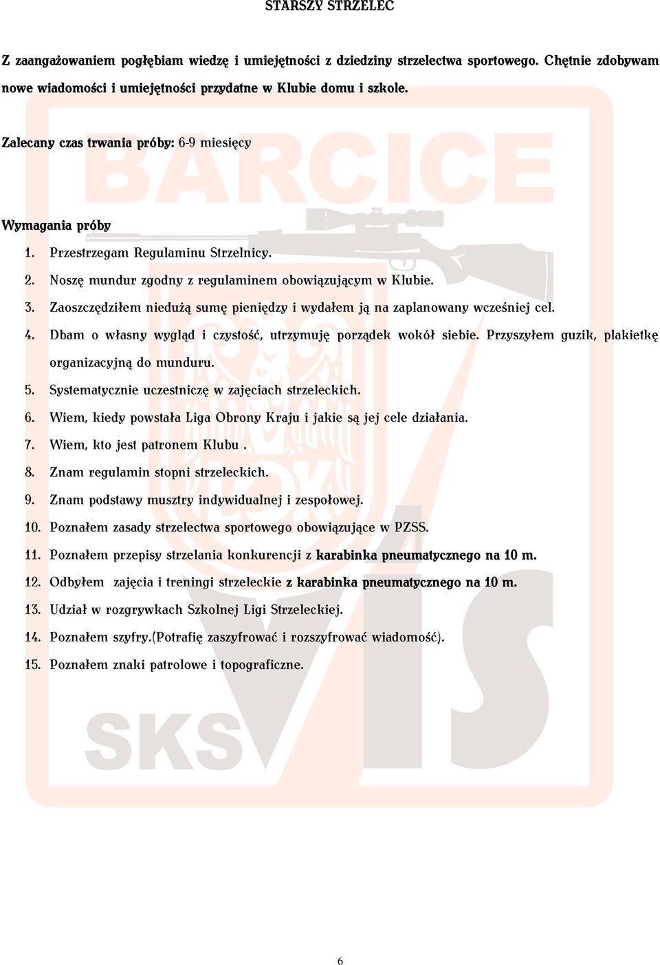 Zaoszczędziłem niedużą sumę pieniędzy i wydałem ją na zaplanowany wcześniej cel. 4. Dbam o własny wygląd i czystość, utrzymuję porządek wokół siebie.