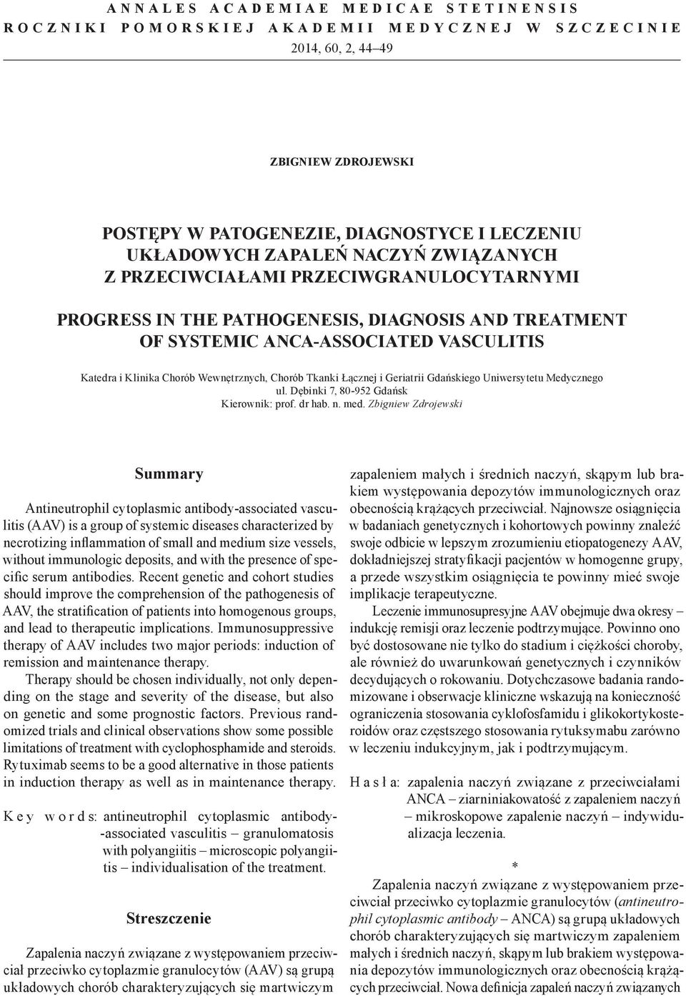 Tkanki Łącznej i Geriatrii Gdańskiego Uniwersytetu Medycznego ul. Dębinki 7, 80-952 Gdańsk Kierownik: prof. dr hab. n. med.