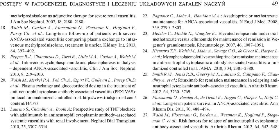 : Long term follow up of patients with severe ANCA associated vasculitis comparing plasma exchange to intravenous methylprednisolone, treatment is uncler. Kidney Int. 2013, 84, 397 402. 19. Pepper R.