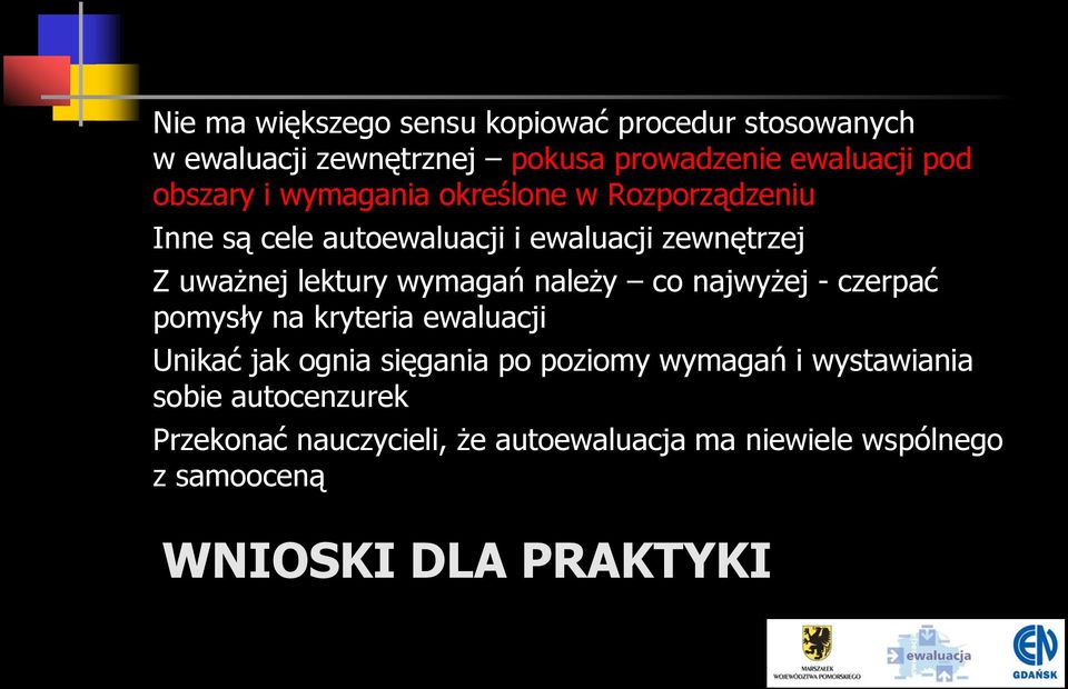 wymagań należy co najwyżej - czerpać pomysły na kryteria ewaluacji Unikać jak ognia sięgania po poziomy wymagań i