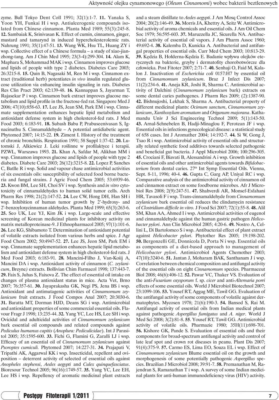 Effect of cumin, cinnamon, ginger, mustard and tamarynd in induced hypercholesterolemic rats. Nahrung 1991; 35(1):47-51. 13. Wang WK, Hsu TL, Huang ZY i wsp.