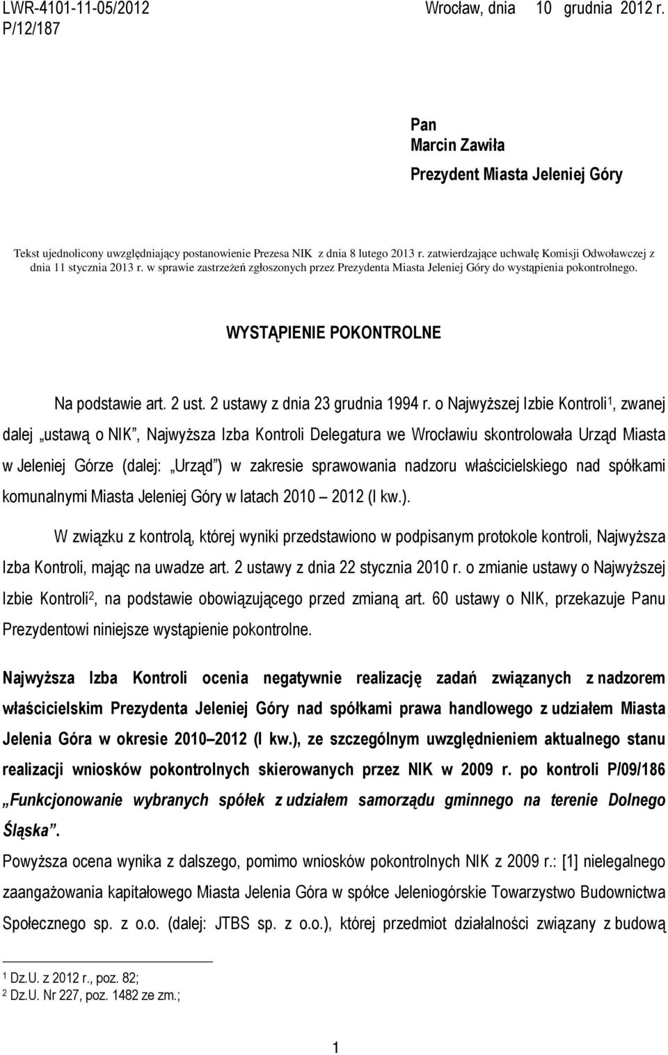 WYSTĄPIENIE POKONTROLNE Na podstawie art. 2 ust. 2 ustawy z dnia 23 grudnia 1994 r.