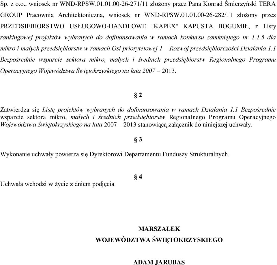 Listy rankingowej projektów wybranych do dofinansowania w ramach konkursu zamkniętego nr 1.1.5 dla mikro i małych przedsiębiorstw w ramach Osi priorytetowej 1 Rozwój przedsiębiorczości Działania 1.