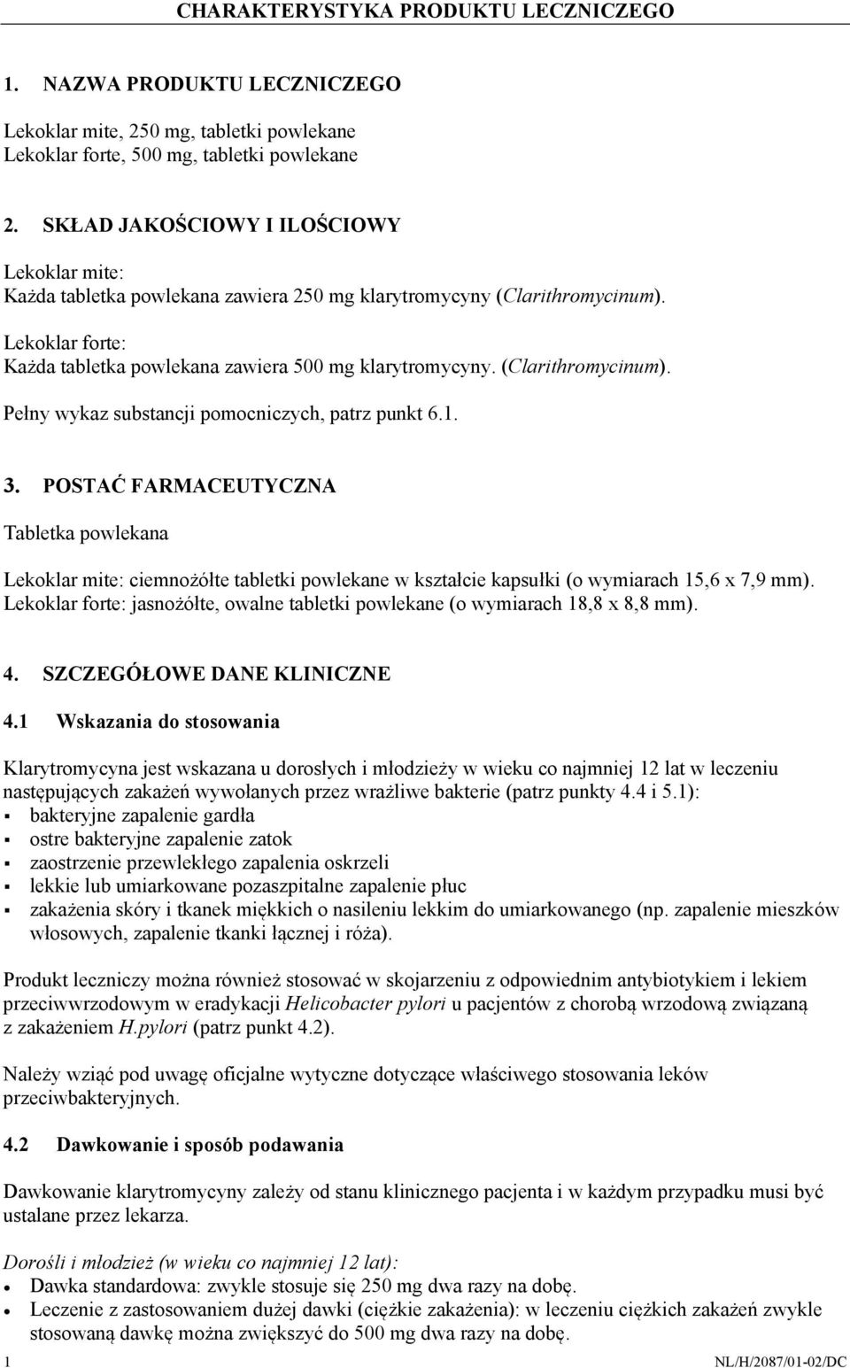 (Clarithromycinum). Pełny wykaz substancji pomocniczych, patrz punkt 6.1. 3.