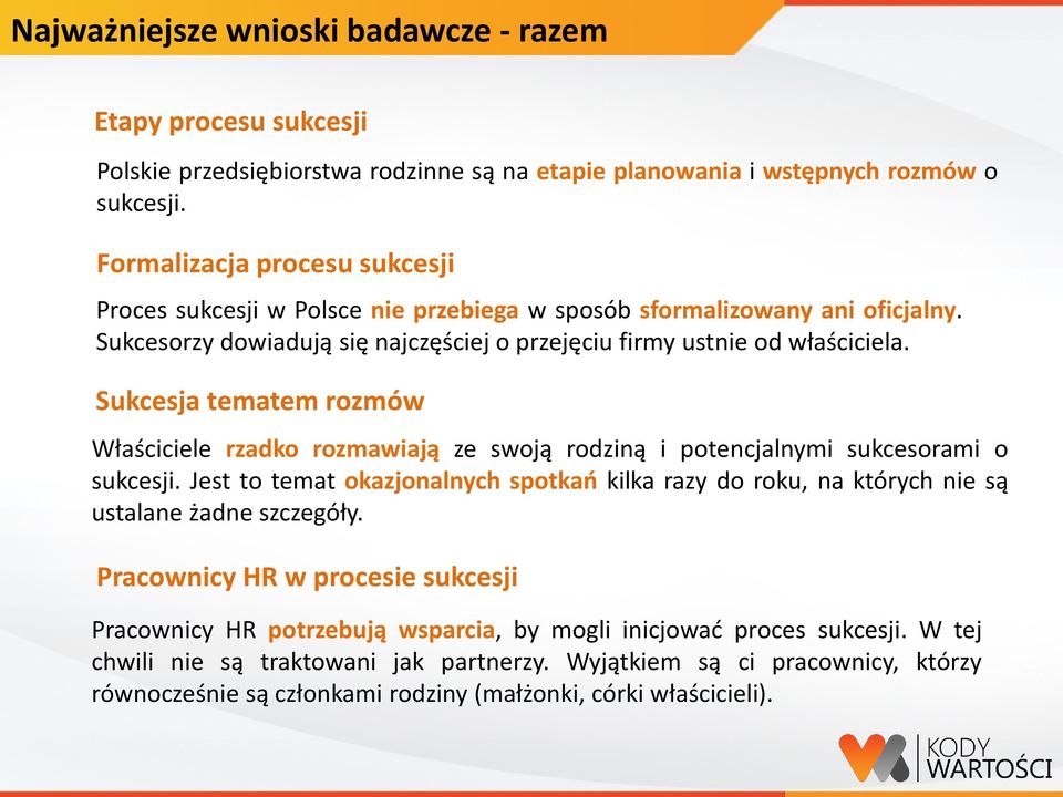 Sukcesja tematem rozmów Właściciele rzadko rozmawiają ze swoją rodziną i potencjalnymi sukcesorami o sukcesji.