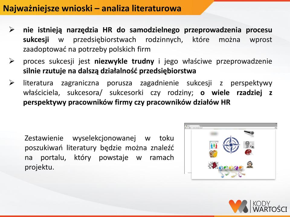 przedsiębiorstwa literatura zagraniczna porusza zagadnienie sukcesji z perspektywy właściciela, sukcesora/ sukcesorki czy rodziny; o wiele rzadziej z perspektywy