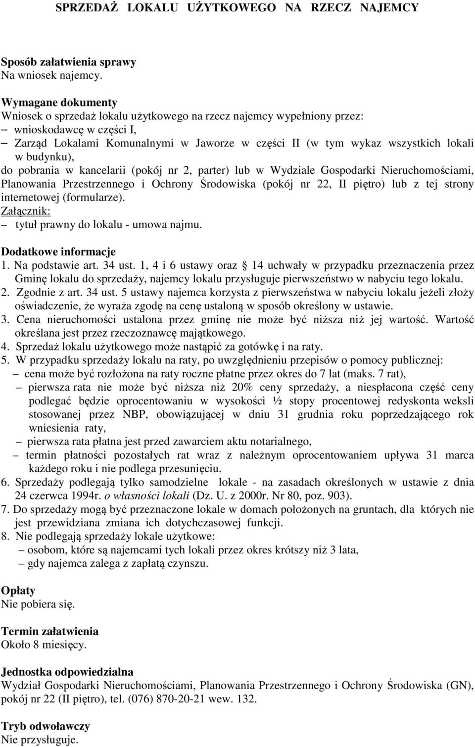 budynku), do pobrania w kancelarii (pokój nr 2, parter) lub w Wydziale Gospodarki Nieruchomościami, Planowania Przestrzennego i Ochrony Środowiska (pokój nr 22, II piętro) lub z tej strony