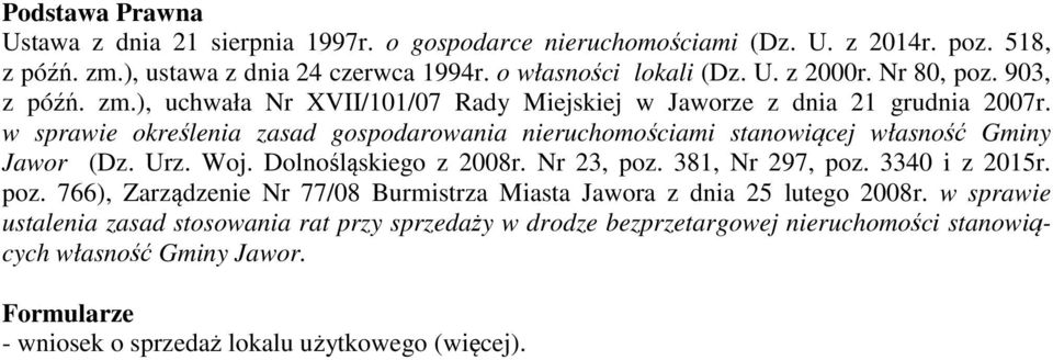 w sprawie określenia zasad gospodarowania nieruchomościami stanowiącej własność Gminy Jawor (Dz. Urz. Woj. Dolnośląskiego z 2008r. Nr 23, poz.