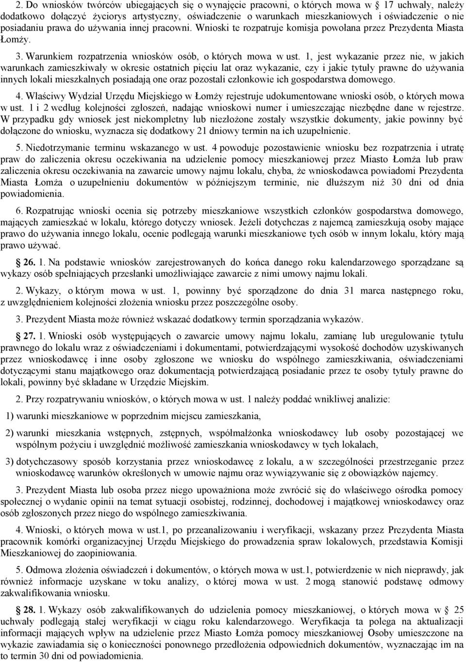 1, jest wykazanie przez nie, w jakich warunkach zamieszkiwały w okresie ostatnich pięciu lat oraz wykazanie, czy i jakie tytuły prawne do używania innych lokali mieszkalnych posiadają one oraz