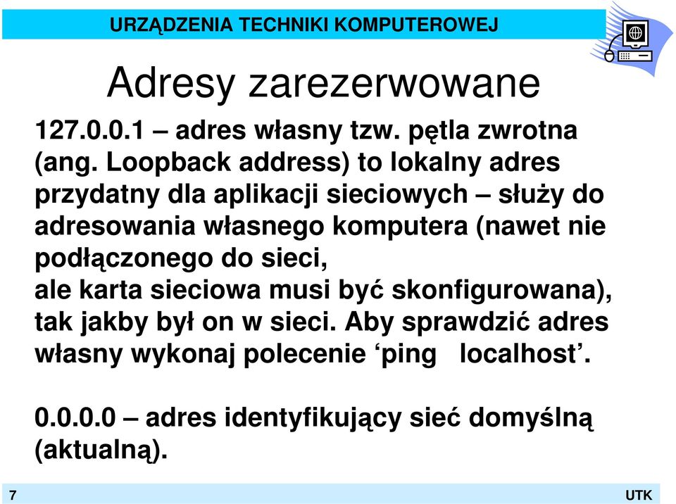 komputera (nawet nie podłączonego do sieci, ale karta sieciowa musi być skonfigurowana), tak jakby