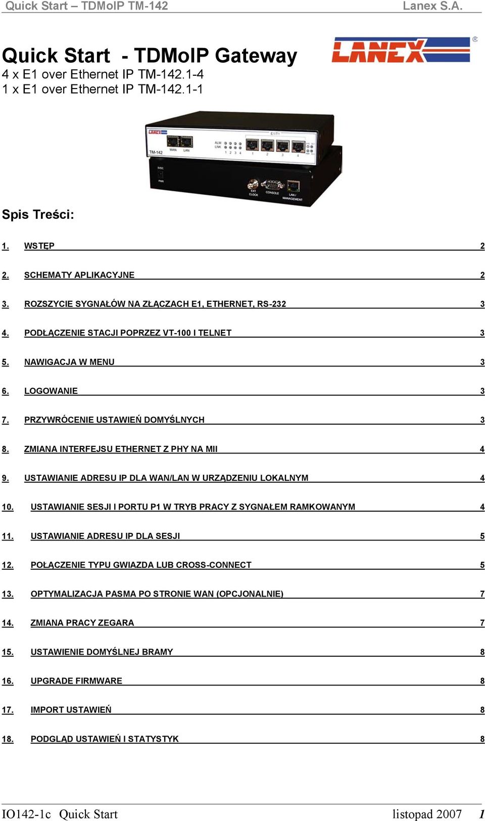 ZMIANA INTERFEJSU ETHERNET Z PHY NA MII 4 9. USTAWIANIE ADRESU IP DLA WAN/LAN W URZĄDZENIU LOKALNYM 4 10. USTAWIANIE SESJI I PORTU P1 W TRYB PRACY Z SYGNAŁEM RAMKOWANYM 4 11.