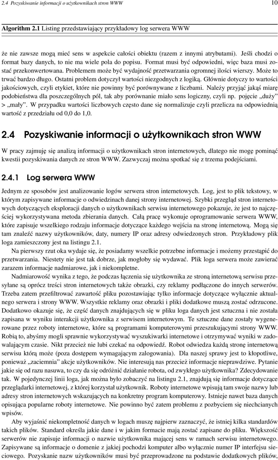 Jeśli chodzi o format bazy danych, to nie ma wiele pola do popisu. Format musi być odpowiedni, więc baza musi zostać przekonwertowana.