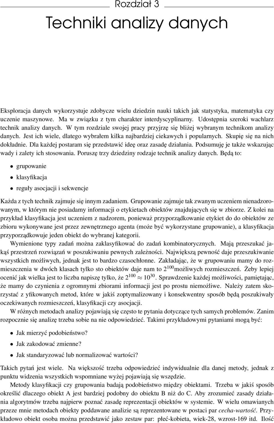 Jest ich wiele, dlatego wybrałem kilka najbardziej ciekawych i popularnych. Skupię się na nich dokładnie. Dla każdej postaram się przedstawić ideę oraz zasadę działania.