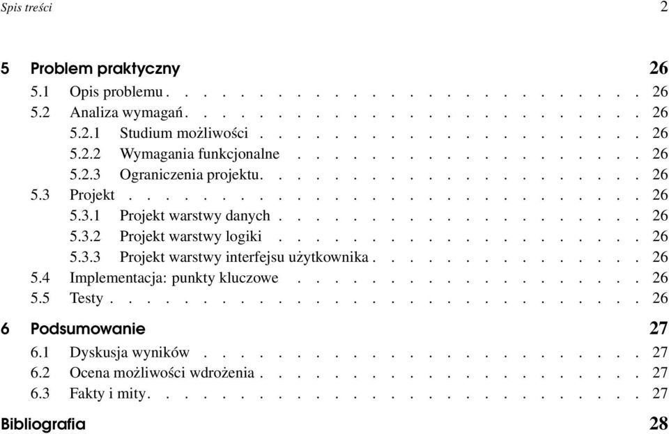 ................... 26 5.3.3 Projekt warstwy interfejsu użytkownika............... 26 5.4 Implementacja: punkty kluczowe................... 26 5.5 Testy............................. 26 6 Podsumowanie 27 6.