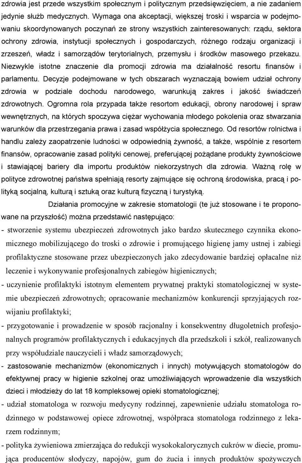 gospodarczych, różnego rodzaju organizacji i zrzeszeń, władz i samorządów terytorialnych, przemysłu i środków masowego przekazu.