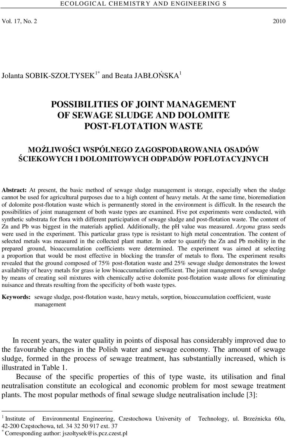 DOLOMITOWYCH ODPADÓW POFLOTACYJNYCH Abstract: At present, the basic method of sewage sludge management is storage, especially when the sludge cannot be used for agricultural purposes due to a high