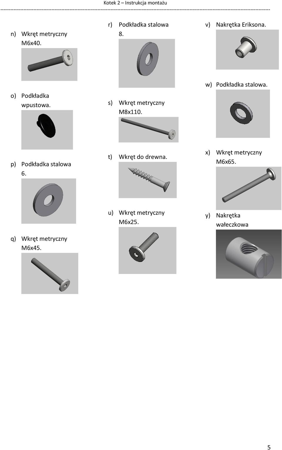 p) Podkładka stalowa 6. t) Wkręt do drewna. x) Wkręt metryczny M6x65.