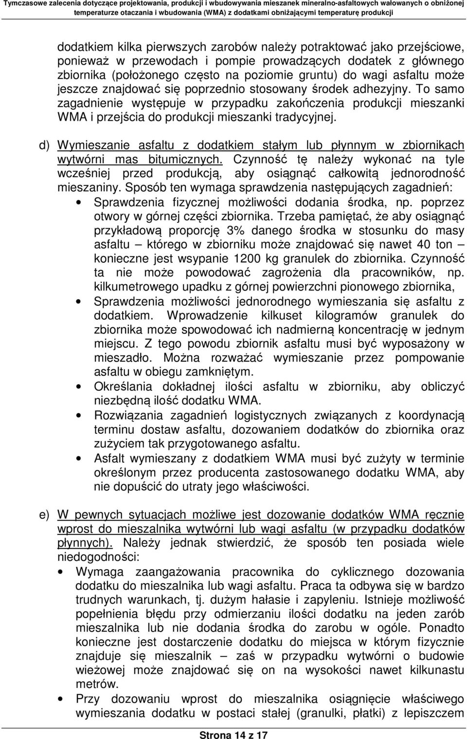 d) Wymieszanie asfaltu z dodatkiem stałym lub płynnym w zbiornikach wytwórni mas bitumicznych.